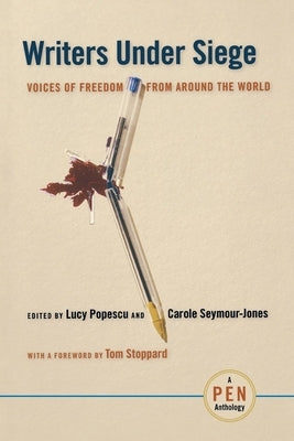 Writers Under Siege: Voices of Freedom from Around the World by Popescu, Lucy