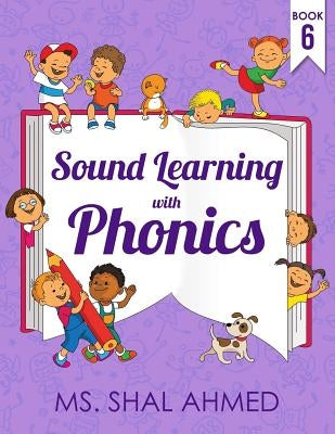 Sound Learning With Phonics: Book 6 by Ahmed, Shal