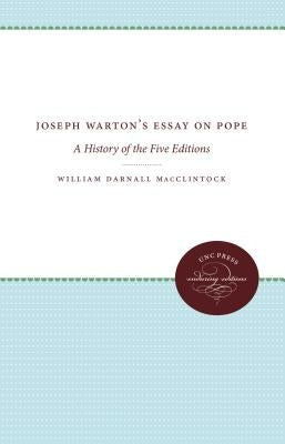 Joseph Warton's Essay on Pope: A History of the Five Editions by MacClintock, William Darnall