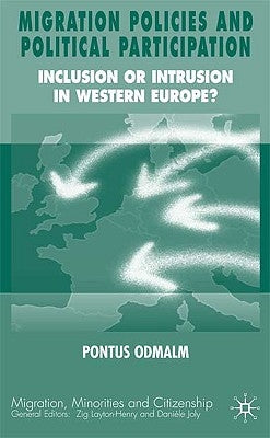 Migration Policies and Political Participation: Inclusion or Intrusion in Western Europe? by Odmalm, P.