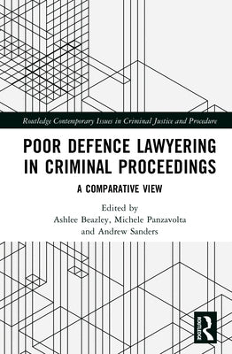 Poor Defence Lawyering in Criminal Proceedings: A Comparative View by Beazley, Ashlee