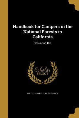 Handbook for Campers in the National Forests in California; Volume no.185 by United States Forest Service
