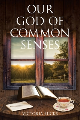 Our God Of Common Senses by Hicks, Victoria