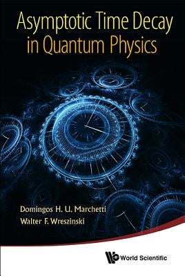 Asymptotic Time Decay in Quantum Physics by Marchetti, Domingos H. U.