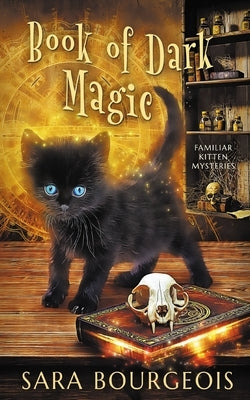 Book of Dark Magic by Bourgeois, Sara