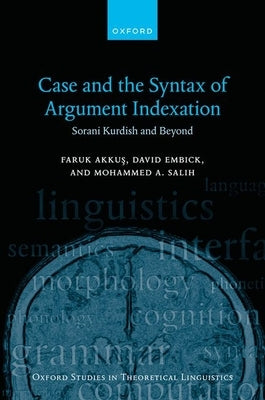 Case and the Syntax of Argument Indexation: Sorani Kurdish and Beyond by Akkuş, Faruk