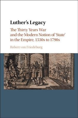 Luther's Legacy by Von Friedeburg, Robert