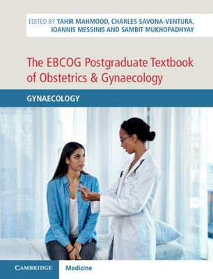 The Ebcog Postgraduate Textbook of Obstetrics & Gynaecology: Gynaecology by Mahmood, Tahir