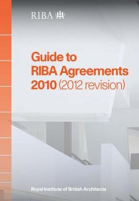 Guide to Riba Agreements 2010 (2012 Revision) by Riba