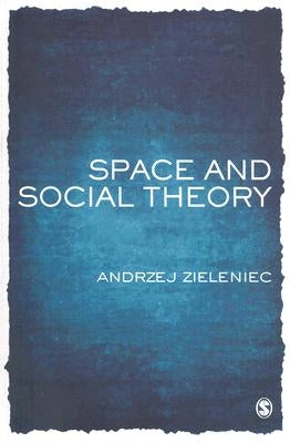 Space and Social Theory by Zieleniec, Andrzej
