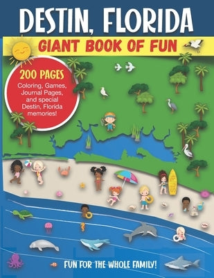 Destin, Florida Giant Book of Fun: Coloring Pages, Games, Activity Pages, Journal Pages, and special Destin memories! Fun for Kids and Great Family Fu by Press, Bass And Pike