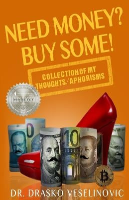 Need Money? Buy Some!: Selection of My Thoughts/Aphorisms by Consulting Ltd, Publisher Vea