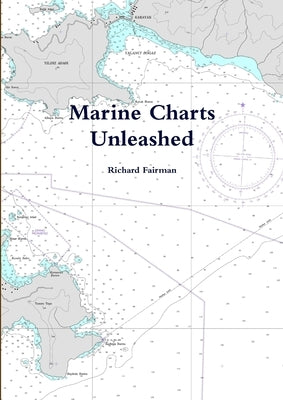 Marine Charts Unleashed by Fairman, Richard