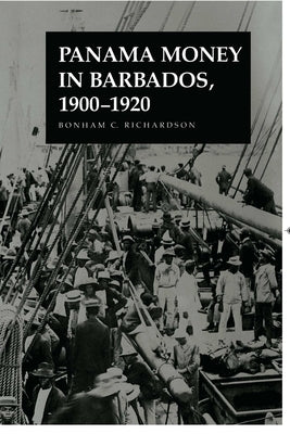 Panama Money in Barbados, 1900-1920 by Richardson, Bonham C.