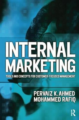 Internal Marketing by Ahmed, Pervaiz K.