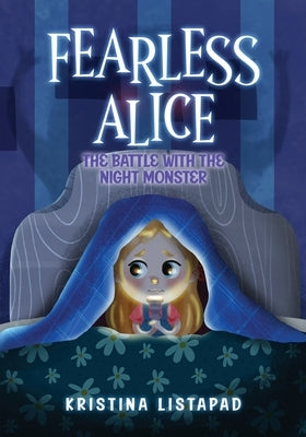 Fearless Alice: The Battle with The Night Monster by Listapad, Kristina
