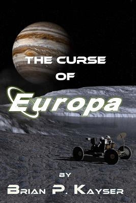 The Curse of Europa by Kayser, Brian P.