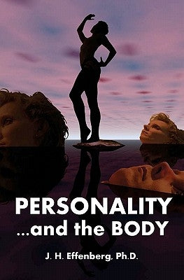 Personality And The Body by Effenberg Ph. D., J. H.