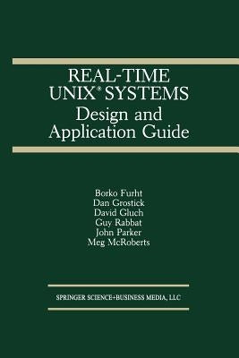 Real-Time Unix(r) Systems: Design and Application Guide by Furht, Borko