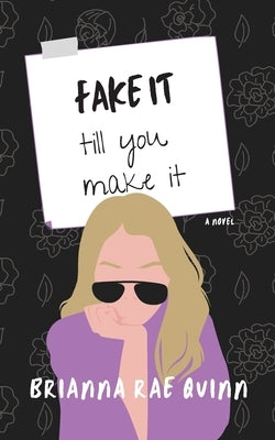 Fake It till You Make It by Quinn, Brianna Rae