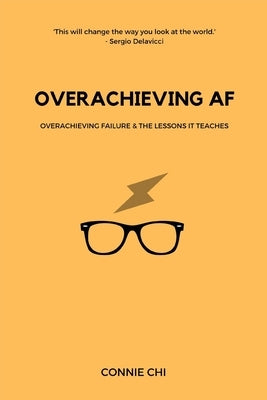 Overachieving AF: Overachieving Failure and The Lessons It Teaches by Delavicci, Sergio