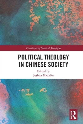 Political Theology in Chinese Society by Mauldin, Joshua