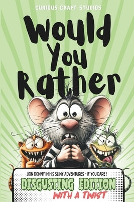 Would You Rather Game Book for Kids: Disgusting Edition, 6-12 Years old, Silly Scenarios and Challenging Choices for Children and Family by Studios, Curious Craft