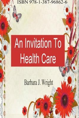 An Invitation To Health Care by Wright, Barbara J.