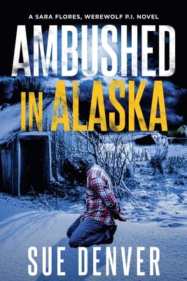 Ambushed in Alaska by Denver, Sue