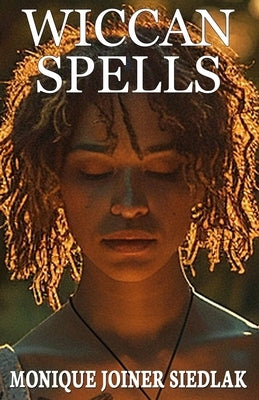 Wiccan Spells by Joiner Siedlak, Monique