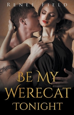 Be My Werecat Tonight by Field, Renee