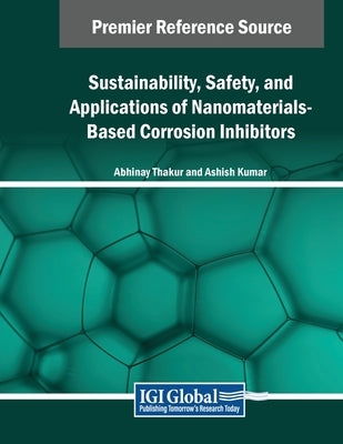 Sustainability, Safety, and Applications of Nanomaterials-Based Corrosion Inhibitors by Thakur, Abhinay