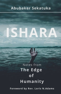 Ishara: Notes from The Edge of Humanity by Sekatuka, Abubaker