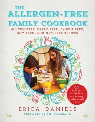 Allergen-Free Family Cookbook: Gluten-Free, Dairy-Free, Casein-Free, Soy-Free, and Nut-Free Recipes by Daniels, Erica