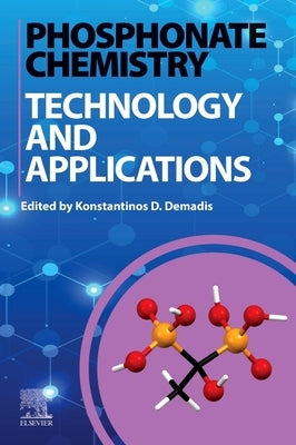 Phosphonate Chemistry, Technology, and Applications: Synthesis, Chemistry, and Biomedical Applications Volume 1 by Demadis, Konstantinos D.