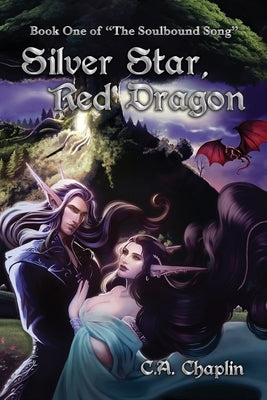Silver Star, Red Dragon: Book One of "The Soulbound Song" by Chaplin, C. A.