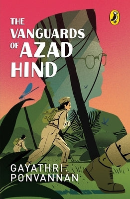The Vanguards of Azad Hind by Ponvannan, Gayathri
