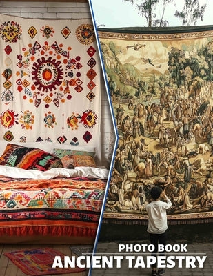 Ancient Tapestry Photo Book: Explore History Through 40 Stunning Images Depicting Intricate Textile Art Across Cultures by Pearson, Constance
