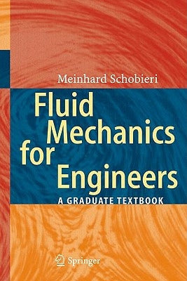Fluid Mechanics for Engineers: A Graduate Textbook by Schobeiri, Meinhard T.