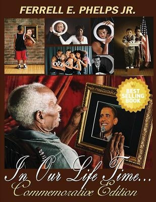 In Our Lifetime: Commemorative Edition Black & White by Phelps Jr, Ferrell E.