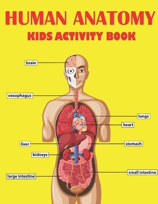 Human Anatomy Kids Activity Book: Amazing Human Anatomy Kids Activity Book for Your Son, Daughters by Mohammed1, Jamil
