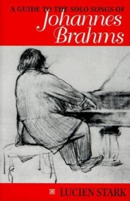 A Guide to the Solo Songs of Johannes Brahms by Stark, Paul