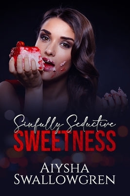 Sinfully Seductive Sweetness by Swallowgren, Aiysha