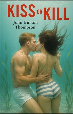 Kiss or Kill by Thompson, John B.