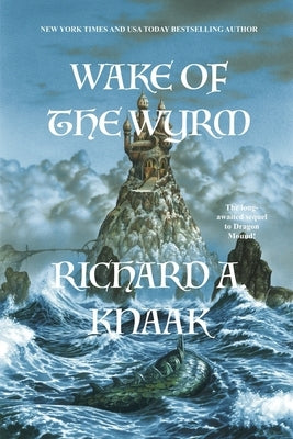 Wake of the Wyrm by Knaak, Richard a.