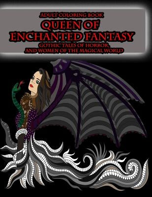 Adult Coloring Book Queen of Enchanted Fantasy Gothic Tales of Horror: and Women of the Magical World by Peaceful Mind Adult Coloring Books