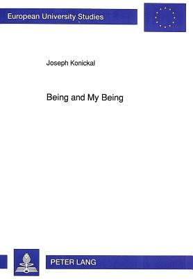 Being and My Being: Gabriel Marcel's Metaphysics of Incarnation by Konickal, Joseph