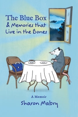 The Blue Box and Memories that Live in the Bones by Mabry, Sharon