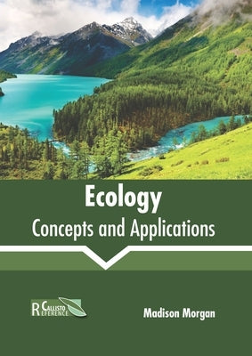 Ecology: Concepts and Applications by Morgan, Madison