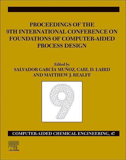 Focapd-19/Proceedings of the 9th International Conference on Foundations of Computer-Aided Process Design, July 14 - 18, 2019: Volume 47 by Munoz, Salvador Garcia